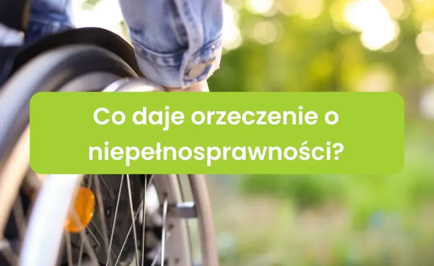 Orzeczenie o niepełnosprawności - Co decyduje?